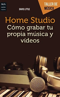 Home Studio: Cómo grabar tu propia música y videos