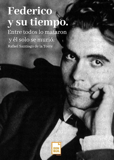 Federico y su tiempo: Entre todos lo mataron y él solo se murió