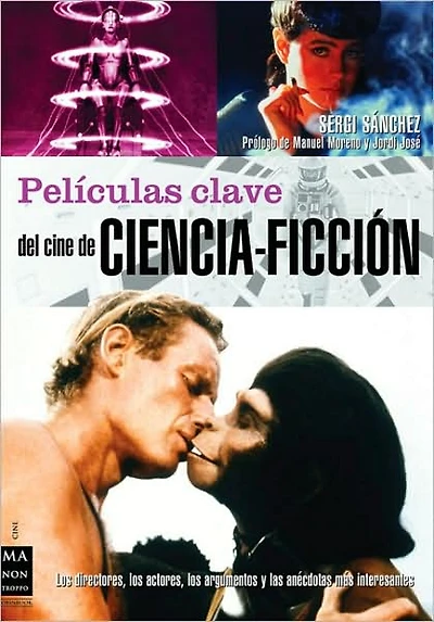Películas claves del cine de ciencia-ficción: Los directores, los actores, los argumentos y las anécdotas más interesantes