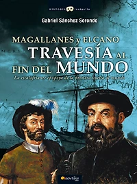 Magallanes y Elcano: Travesía al fin del mundo: La escalofriante epopeya de la primera vuelta al mundo.