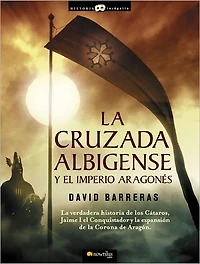 La Cruzada Albigense Y El Imperio Aragones/ the Albigensian Crusade and Aragonese Empire