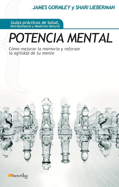 Potencia Mental: Cómo mejorar la memoria y reforzar la agilidad de tu mente