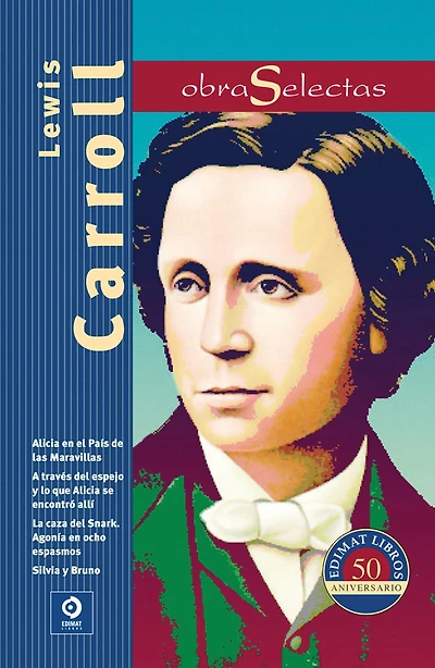 Lewis Carroll: Alicia en el Pais de las Maravillas / Agonia en ocho espasmos / Silvia y Bruno / A traves del espejo y lo que Alicia se encontro alli