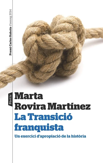 La Transició franquista: Un exercici d´apropiació de la història. Premi Carles Rahola d´assaig 2014