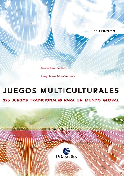 Juegos multiculturales: 225 juegos tradicionales para un mundo global