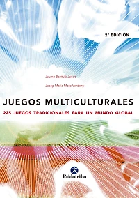 Juegos multiculturales: 225 juegos tradicionales para un mundo global