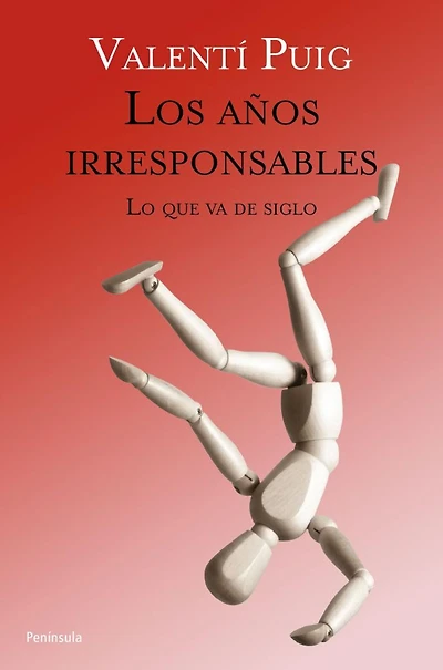 Los años irresponsables: Lo que va de siglo