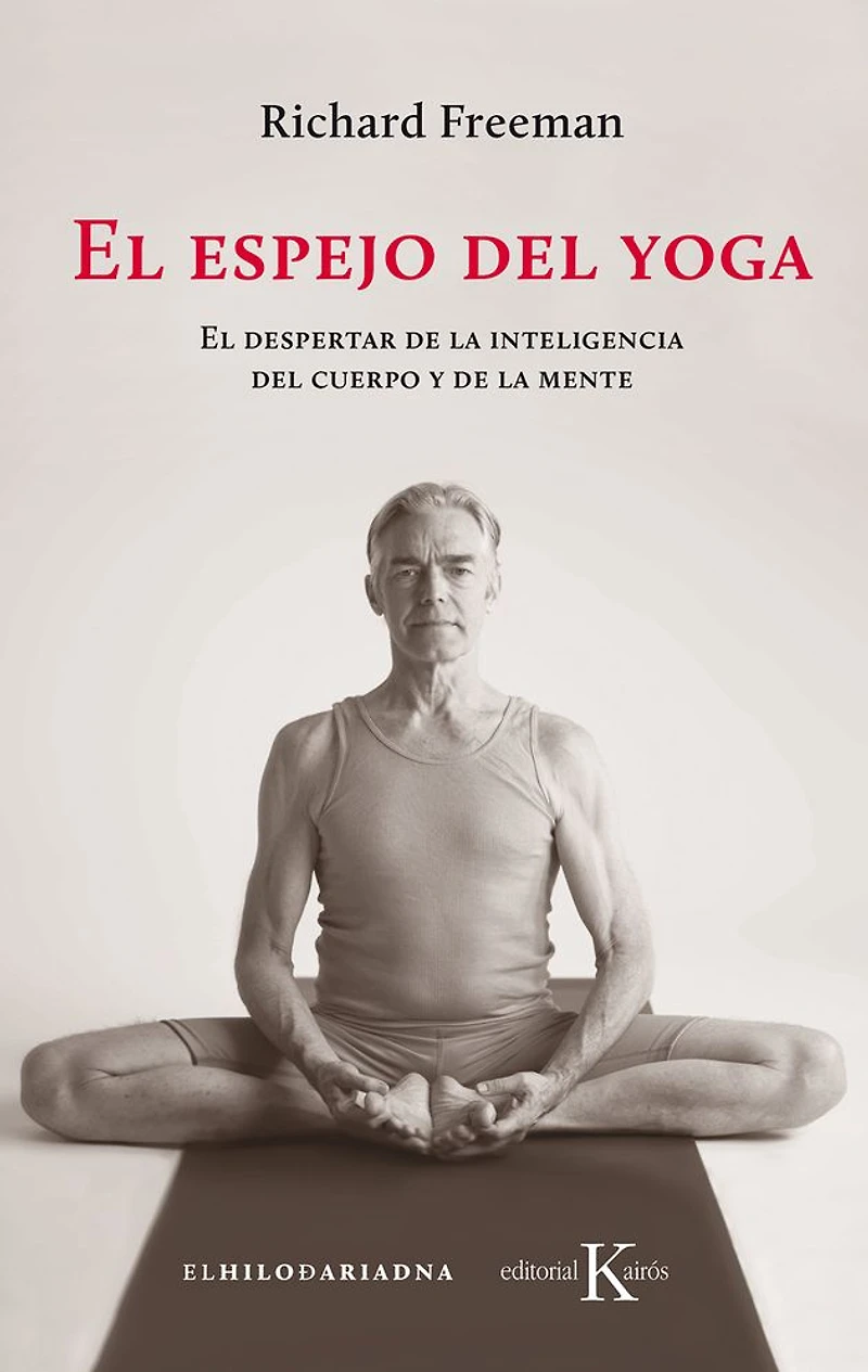 El espejo del yoga: El despertar de la inteligencia del cuerpo y de la mente