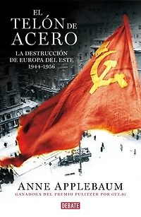 El telón de acero: La destrucción Europa del Este 1944-1956