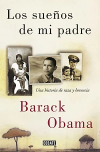 Los sueños de mi padre: Una historia raza y herencia