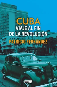 Cuba: Viaje al fin de la revolución / Cuba. Journey to the End of Revolution