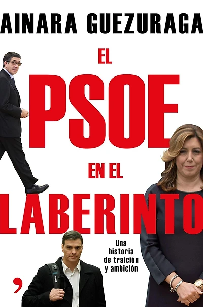 El PSOE en el laberinto: Una historia de traición y ambición