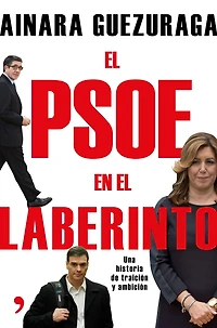 El PSOE en el laberinto: Una historia de traición y ambición