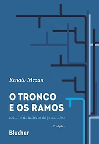 O Tronco e os Ramos: Estudos de história da psicanálise