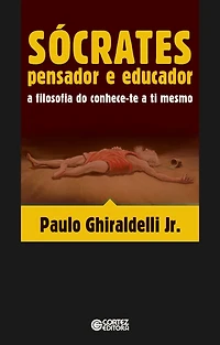 Sócrates pensador e educador: A filosofia do conhece-te a ti mesmo