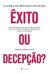 O Código de Processo Civil de 2015: Êxito ou Decepção? Uma reflexão sobre os primeiros resultados alcançados pela Lei 13.105/2015 com relação à celeridade no seu primeiro ano de vigência