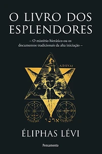 O Livro dos Esplendores: mistério hierático ou os documentos tradicionais da alta iniciação