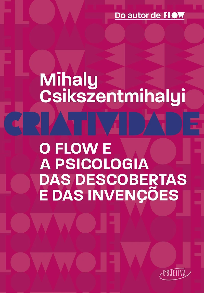Criatividade: O flow e a psicologia das descobertas invenções