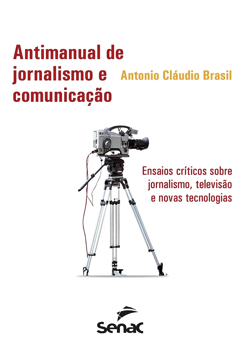 Antimanual de jornalismo e comunicação: Ensaios críticos sobre jornalismo, televisão e novas tecnologias