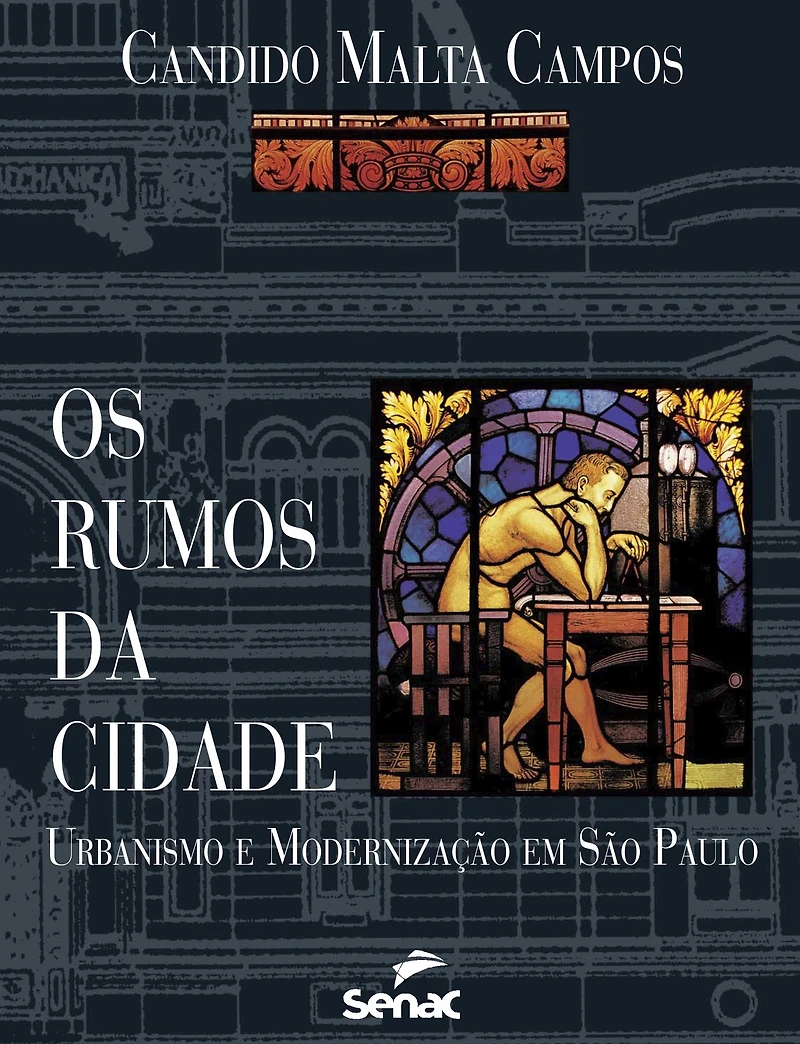 Os rumos da cidade: urbanismo e modernização em São Paulo
