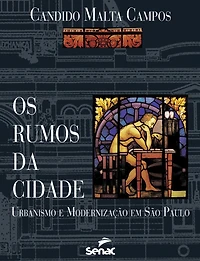 Os rumos da cidade: urbanismo e modernização em São Paulo