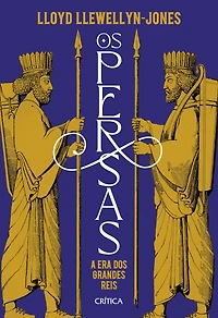 Os persas: A era dos grandes reis