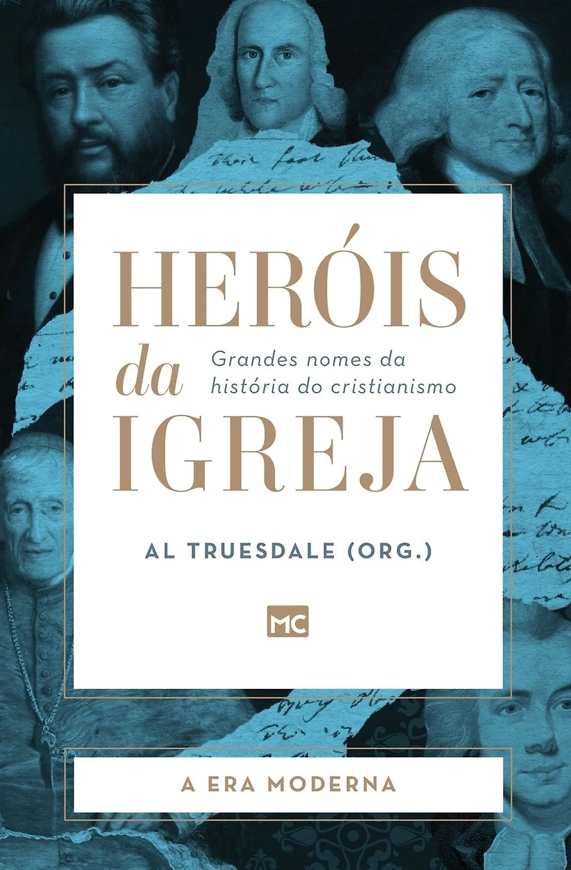 Heróis da Igreja - Vol. 4 A Era Moderna: Grandes nomes história do cristianismo (Abridged)