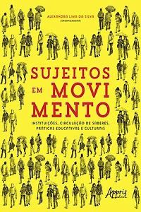 Sujeitos em Movimento - Instituições, Circulação de Saberes, Práticas Educativas e Culturais