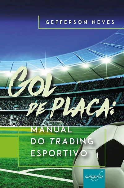 Gol de placa: Manual do trading esportivo