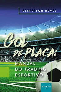 Gol de placa: Manual do trading esportivo