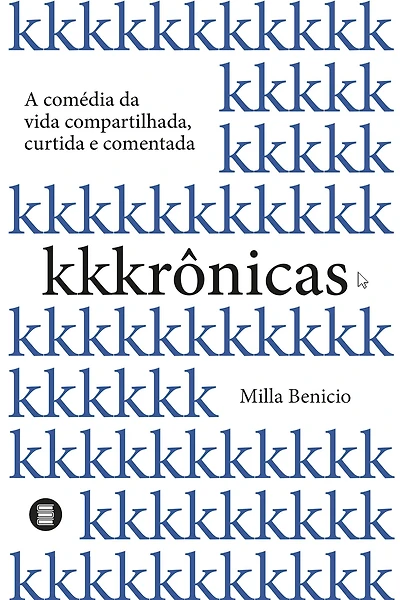 Kkkrônicas: A comédia da vida compartilhada, curtida e comentada