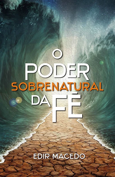 O poder sobrenatural da fé