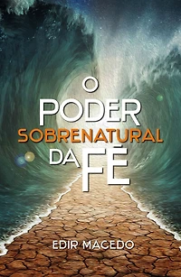 O poder sobrenatural da fé