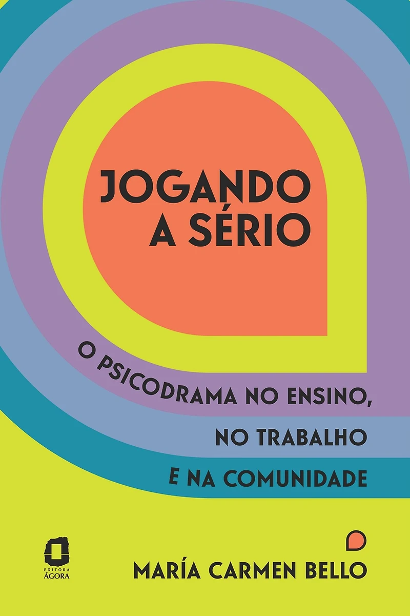 Jogando a sério: O psicodrama no ensino, no trabalho e na comunidade