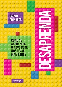 Desaprenda: Como se abrir para o novo pode nos levar mais longe