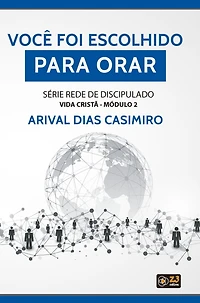 Você foi escolhido para orar: Série Rede de Discipulado: Vida Cristã - Módulo 2
