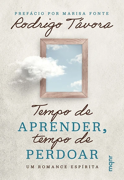 Tempo de aprender, tempo de perdoar: Um romance espírita
