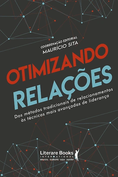 Otimizando relações: dos métodos tradicionais de relacionamentos ás técnicas mais avançadas de liderança