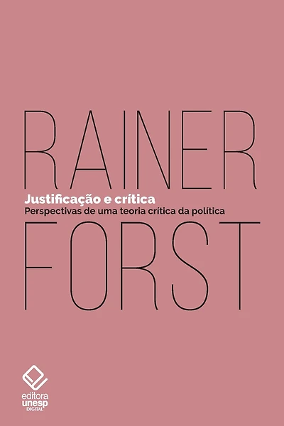 Justificação e crítica: Perspectivas de uma teoria crítica da política