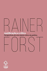 Justificação e crítica: Perspectivas de uma teoria crítica da política