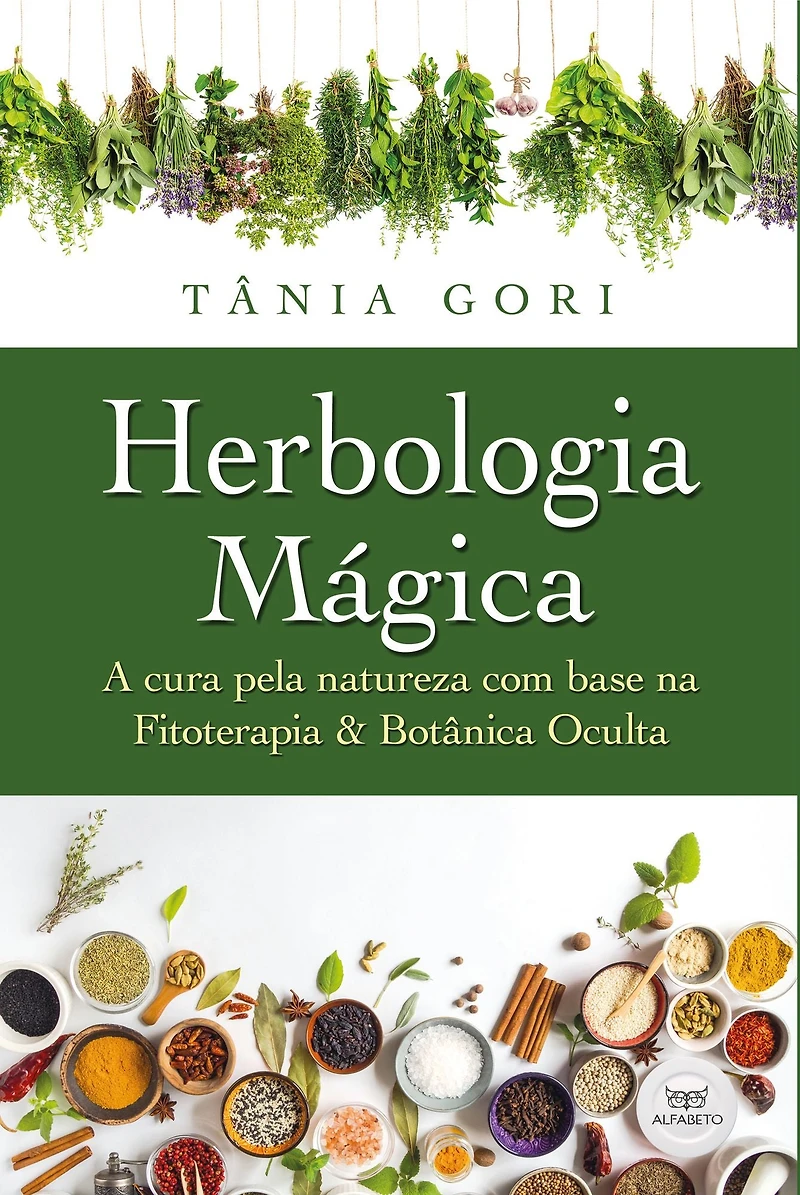 Herbologia Mágica: A cura pela Natureza com base na Fitoterapia & Botânica Oculta
