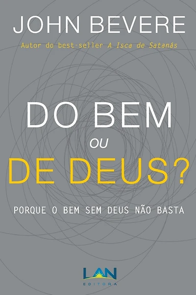 Do Bem ou De Deus?: Porque o Bem Sem Deus N�o Basta