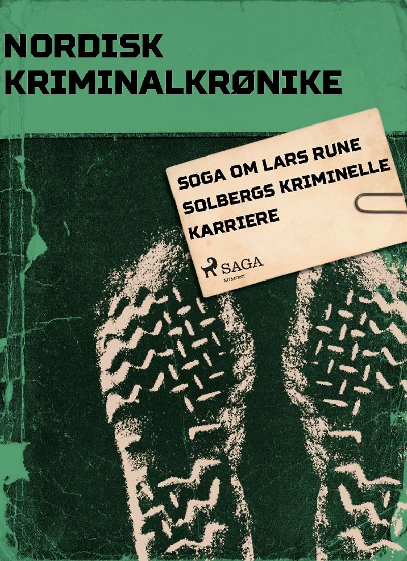 Soga om Lars Rune Solbergs kriminelle karriere