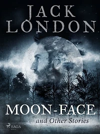 Moon-Face, and Other Stories