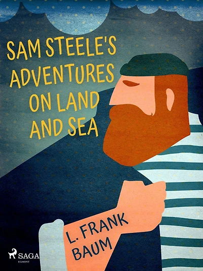Sam Steele's Adventures on Land and Sea