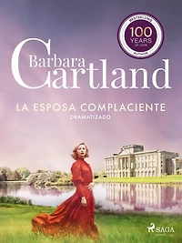 La Esposa Complaciente (La Colección Eterna de Barbara Cartland 46) - Dramatizado