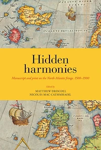 Hidden Harmonies: Manuscript and Print on the North Atlantic Fringe, 1500-1900