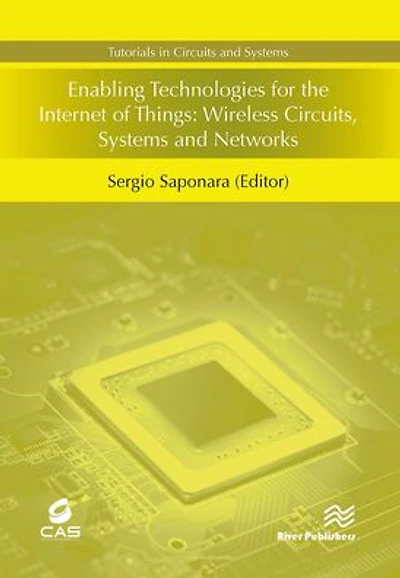 Enabling Technologies for the Internet of Things: Wireless Circuits, Systems and Networks