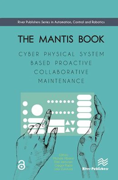 The MANTIS Book: Cyber Physical System Based Proactive Collaborative Maintenance