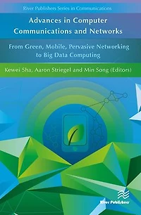 Advances in Computer Communications and Networks From Green, Mobile, Pervasive Networking to Big Data Computing